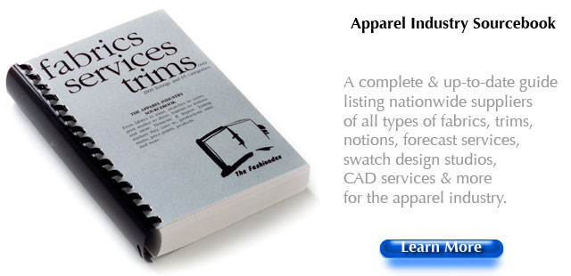 Apparel Industry Sourcebook A complete & up-to-date A guide listing over 2,600 nationwide suppliers of all types of fabrics, trims, notions, forecast services, swatch design studios, CAD services & more for the apparel industry.