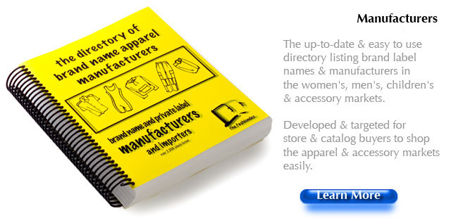 Manufacturers The up-to-date & easy to use directory listing brand label names & manufacturers in the women's, men's, children's and accessory markets. Developed & targeted for store & catalog buyers to shop the apparel & accessory markets easily.