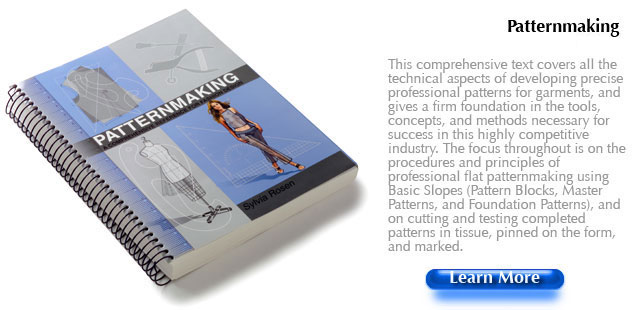 Patternmaking This comprehensive text covers all the technical aspects of developing precise professional patterns for garments, and gives a firm foundation in the tools, concepts, and methods necessary for success in this highly competitive industry. The focus throughout is on the procedures and principles of professional flat patternmaking using Basic Slopes (Pattern Blocks, Master Patterns, and Foundation Patterns), and on cutting and testing completed patterns in tissue, pinned on the form, and marked. This spiral-bound textbook contains exceptionally clear and detailed illustrations that are easily understood without reading the accompanying text.